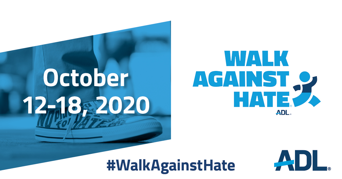 ADL Walk Against Hate, Oct. 12-18, 2020. Show your support and follow #WalkAgainstHate